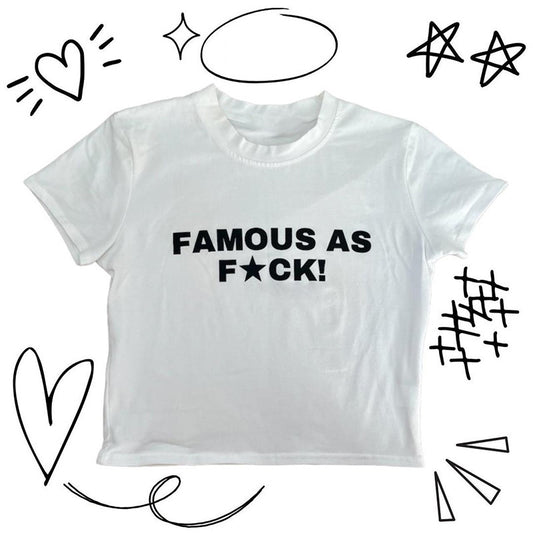 Famous As F*ck Tee
