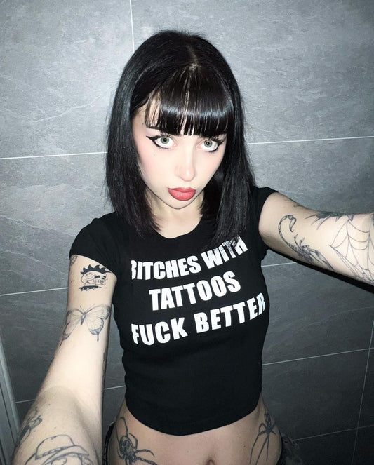 B*tches With Tattoos F*ck Better Tee